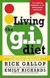 Living the G.I. Diet: Delicious Recipes and Real-Life Strategies to Lose Weight and Keep It Off
