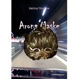 Arons Maske: Phantastischer Thrillervon "Helmut Stauder"