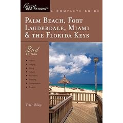 Palm Beach, Fort Lauderdale, Miami & the Florida Keys: A Complete Guide (Second Edition)  (Great Destinations)
