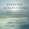Everyday Mindfulness: Change Your Life by Living in the Present (Mindfulness for Beginners)