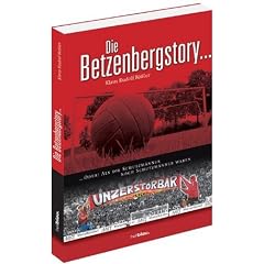 Die Betzenbergstory ...: Oder: Als die Schutzm�nner noch Schutzm�nner waren