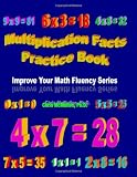 Multiplication Facts Practice Book: Improve Your Math Fluency Series