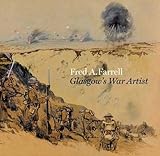 Fred A. Farrell : Glasgow's war artist