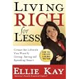 Living Rich for Less: Create the Lifestyle You Want by Giving, Saving, and Spending Smart by Ellie Kay