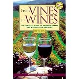 From Vines to Wines: The Complete Guide to Growing Grapes and Making Your Own Wine (Paperback)