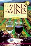 From Vines to Wines: The Complete Guide to Growing Grapes and Making Your Own Wine