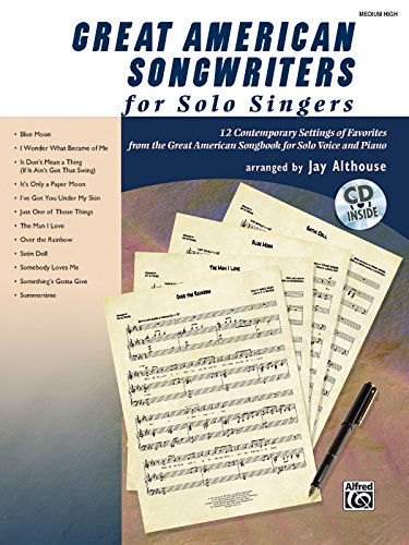 Great American Songwriters for Solo Singers: 12 Contemporary Settings of Favorites from the Great American Songbook for Solo Voice and Piano (High Voice), Book & CD