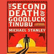 The Second Death of Goodluck Tinubu: A Detective Kubu Mystery | [Michael Stanley]