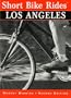Short Bike Rides in and around Los Angeles, 2nd (Short Bike Rides Series)