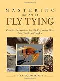 Mastering the Art of Fly Tying: Complete Instructions for 160 Freshwater Flies Progressing from Simple to Complex: Complete Instruction for 160 Freshwater Flies Progressing from Simple to Complex