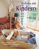Produkt-Bild: Wohnen mit Kindern: Planen, einrichten und erleben: Kinderzimmer, Spielparadiese, Erlebnisr&auml;ume