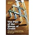 The Fall of the House of Credit (What Went Wrong in Banking and What Can Be Done to Repair the Damage?) (Hardcover)