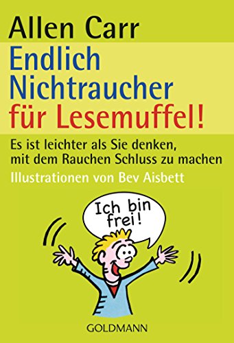 Endlich Nichtraucher für Lesemuffel!: Es ist leichter als Sie denken, mit dem Rauchen Schluss zu machen (German Edition)