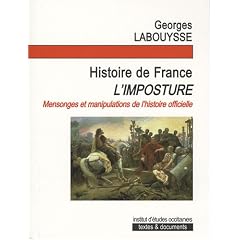 Histoire de France, l'imposture ! : De la n�gation des peuples de France au nationalisme sanguinaire de l'Etat franco-gaulois