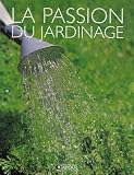 La passion du jardinage : Coffret 2 volumes : Le jardinage ; Le jardin fleuri
