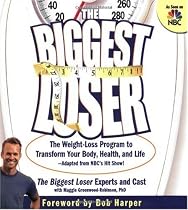 The Biggest Loser: The Weight-loss Program to Transform Your Body, Health, and Life