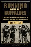 Running with the Buffaloes: A Season Inside with Mark Wetmore, Adam Goucher, and the University of Colorado Mens Cross-Country Team
