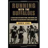Running with the Buffaloes: A Season Inside with Mark Wetmore, Adam Goucher, and the University of Colorado Men's Cross-Country Team