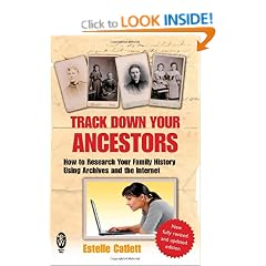 Track Down Your Ancestors: How to Research Your Family History Using Archives and the Internet