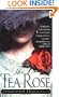 The Tea Rose: A Novel