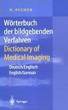 Wörterbuch der bildgebenden Verfahren/Dictionary of Medical Imaging: Deutsch/Englisch, English/German (German and English Edition)