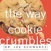 That's the Way the Cookie Crumbles: 65 All New Commentaries on the Fascinating Chemistry of Everyday Life | [Joe Schwarcz]