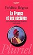 La France et ses esclaves : De la colonisation aux abolitions (1620-1848)