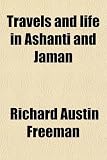 Travels and life in Ashanti and Jaman