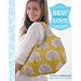 Sew What You Love: The Easiest, Prettiest Projects Ever