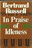 In praise of idleness, and other essays