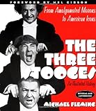 The Three Stooges: An Illustrated History, From Amalgamated Morons to American Icons