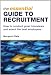The Essential Guide to Recruitment: How to Conduct Great Interviews and Select the Best Employees