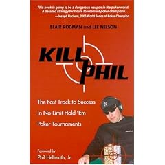 Kill Phil: The Fast Track to Success in No-Limit Hold 'em Poker Tournaments