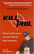 Kill Phil: The Fast Track to Success in No-Limit Hold 'em Poker Tournaments