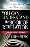 You Can Understand the Book of Revelation: Exploring Its Mystery and Message
