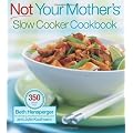 Not Your Mother's Slow Cooker Cookbook