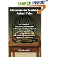 Adventures in Teaching: Animal Tales: A chronicle of a semi-ordinary man as he explores the fast-paced, action-packed,... by Eric Setzler