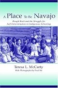 A Place to Be Navajo: Rough Rock and the Struggle for Self-Determination in Indigenous Schooling (Volume in Lea's Sociocultural, Political, and Historical Studies in Education Series)