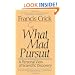 What Mad Pursuit: A Personal View of Scientific Discovery