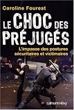 Le choc des préjugés : L impasse des postures sécuritaires et victimaires