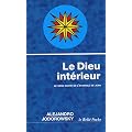 Le Dieu int�rieur : Le sens cach� de l'�vangile de Jean
