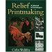 Relief Printmaking: A Manual of Techniques