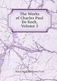 The Works of Charles Paul De Kock, Volume 3