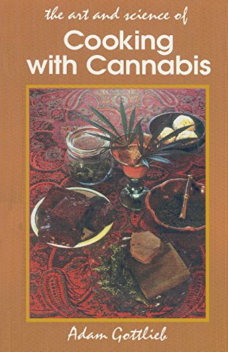 Cooking with Cannabis: The Most Effective Methods of Preparing Food and Drink with Marijuana, Hashish, and Hash Oil Third Edition Cooking with Cannabis: The Most Effective Methods of Preparing Food and Drink with Marijuana, Hashish, and Hash Oil Third Edition