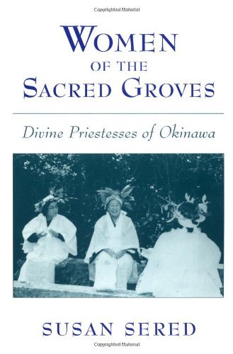 Women of the Sacred Groves: Divine Priestesses of Okinawa