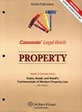 Casenote Legal Briefs: Property - Keyed to Rabin, Kwall & Kwall