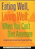 Eating Well, Living Well: When You Can't Diet Anymore