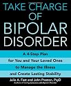 Take Charge of Bipolar Disorder: A 4-Step Plan for You and Your Loved Ones to Manage the Illness and Create Lasting Stability