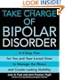 Take Charge of Bipolar Disorder: A 4-Step Plan for You and Your Loved Ones to Manage the Illness and Create Lasting Stability