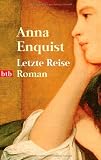 Letzte Reise: Roman - Anna Enquist
